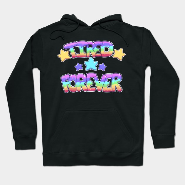 ★ TIRED ★ FOREVER ★ Hoodie by Shlimaz